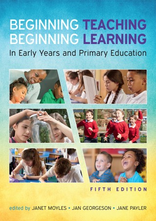 Beginning Teaching, Beginning Learning: In Early Years and Primary Education