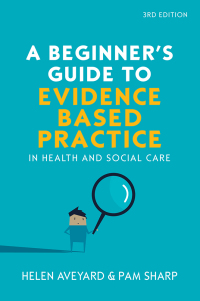 Cover image: A Beginners Guide to Evidence Based Practice in Health and Social Care 3rd edition 9780335227082