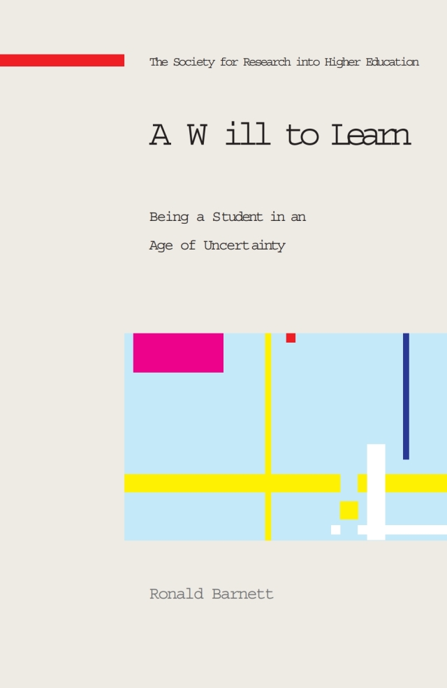A Will to Learn: Being a Student in an age of Uncertainty