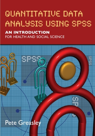 Quantitative Data Analysis using SPSS: An Introduction for Health and Social Sciences