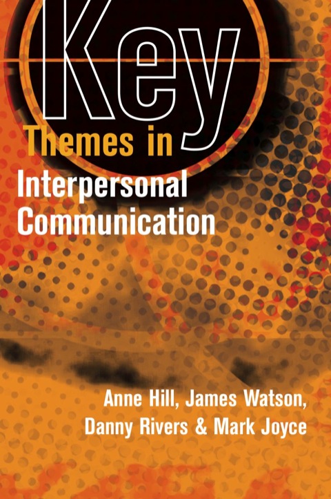 Key Themes in Interpersonal Communication 