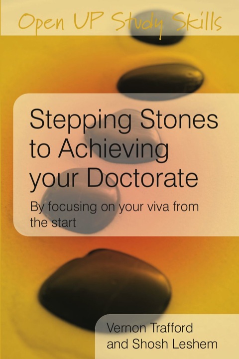 Stepping Stones to Achieving your Doctorate: By Focusing on Your Viva From the Start 