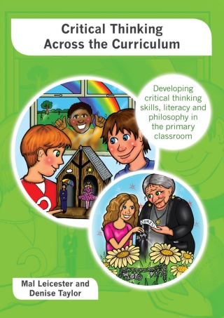 Critical Thinking across the Curriculum: Developing Critical Thinking Skills, Literacy and Philosophy in the Primary Classroom