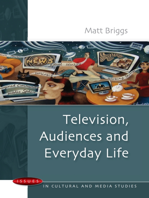 Television, Audiences And Everyday Life 