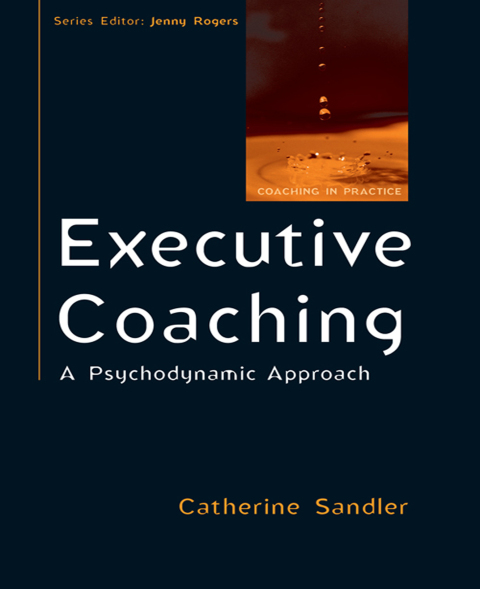 Executive Coaching: A Psychodynamic Approach 