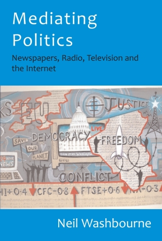 Mediating Politics: Newspapers, Radio, Television and the Internet