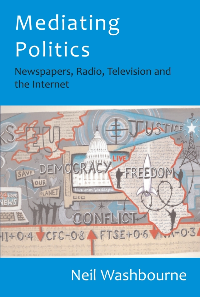 Mediating Politics: Newspapers, Radio, Television and the Internet