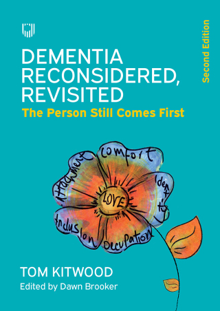 Dementia Reconsidered Revisited: The Person Still Comes First