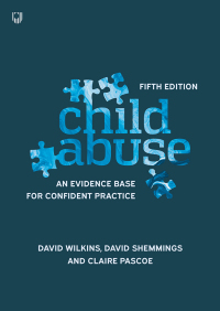 Cover image: Child Abuse: An Evidence Base for Confident Practice 5th edition 9780335248087