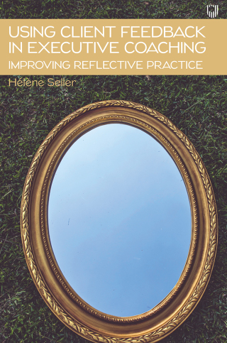 Ebook: Using Client Feedback in Executive Coaching: Improving Reflective Practice 4/e