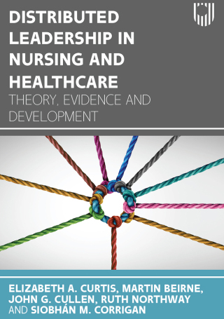 Distributed Leadership in Nursing and Healthcare: Theory, Evidence and Development