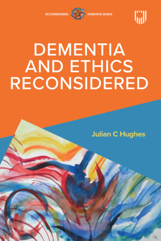 Dementia and Ethics Reconsidered