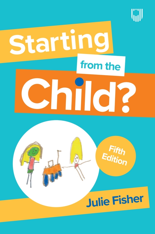 Starting from the Child? Teaching and Learning in the Foundation Stage,