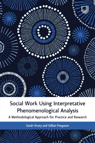 Social Work Using Interpretative Phenomenological Analysis: A Methodological Approach for Practice and Research