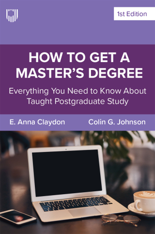 How to Get a Master's Degree: Everything You Need to Know About Taught Postgraduate Study