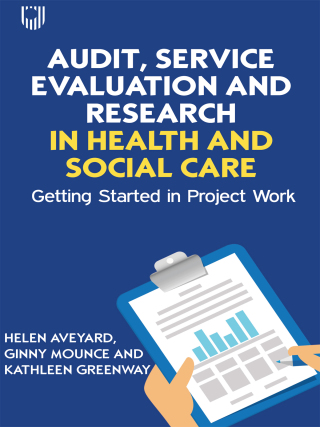 Audit, Service Evaluation and Research in Health and Social Care: Getting Started in Project Work