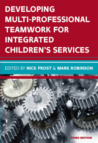 Developing Multiprofessional Teamwork for Integrated Children's Services: Research, Policy, Practice