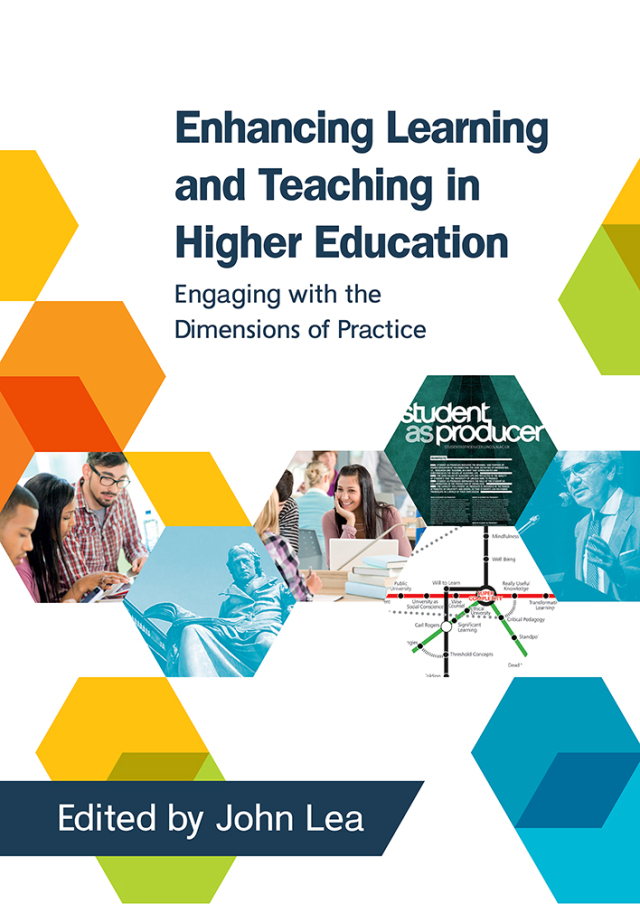 Enhancing Learning and Teaching in Higher Education: Engaging with the Dimensions of Practice
