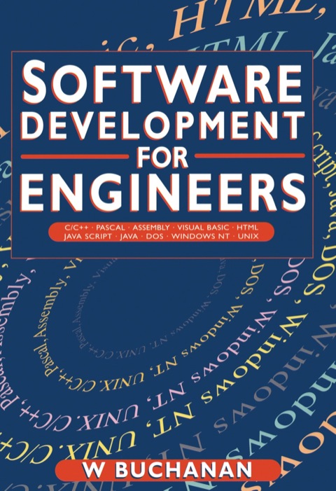 Cover image for book Software Development for Engineers: C/C++, Pascal, Assembly, Visual Basic, HTML, Java Script, Java DOS, Windows NT, UNIX