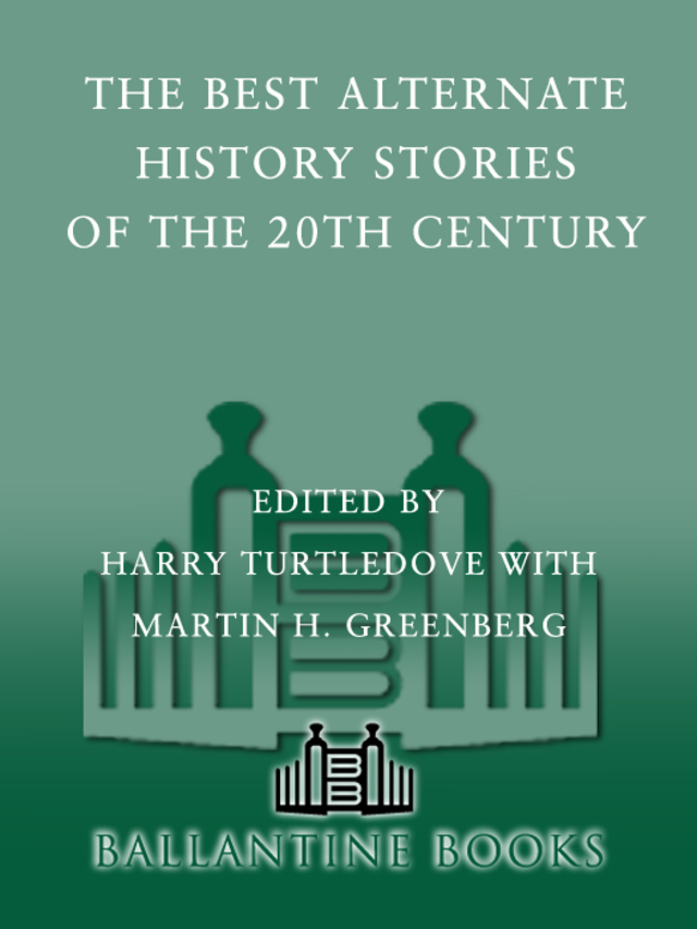 The Best Alternate History Stories of the 20th Century