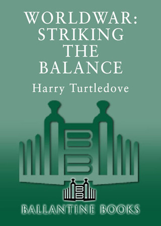 Striking the Balance (Worldwar, Book Four)