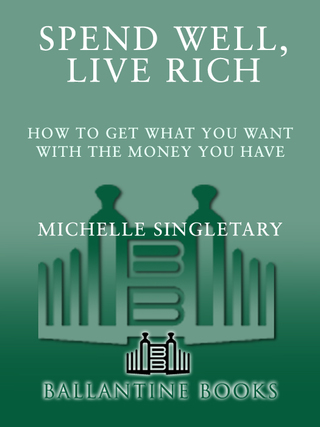 Spend Well, Live Rich (previously published as 7 Money Mantras for a Richer Life)