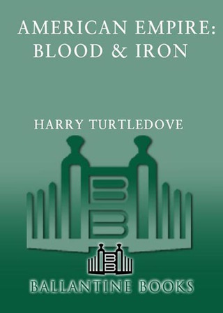Blood and Iron (American Empire, Book One)