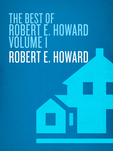 Cover image for book The Best of Robert E. Howard     Volume 1