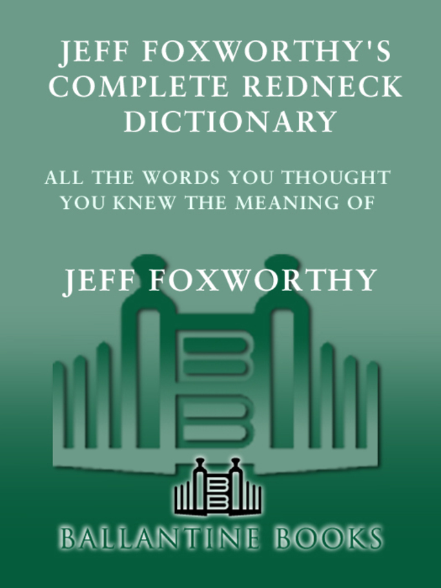Jeff Foxworthy's Complete Redneck Dictionary