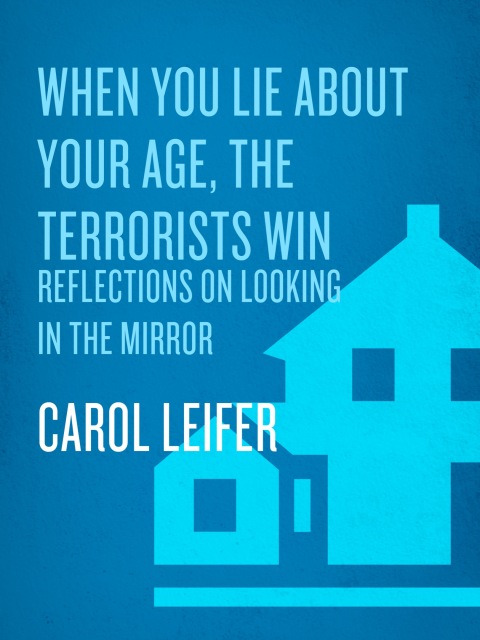 Cover image for book When You Lie About Your Age, the Terrorists Win