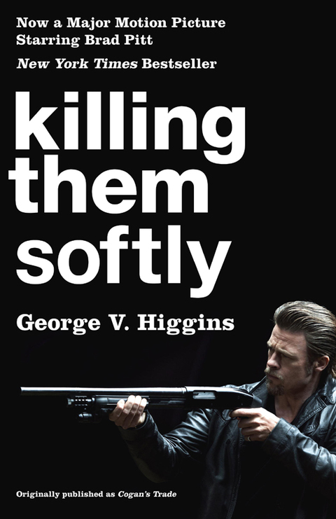 Cover image for book Killing Them Softly (Cogan's Trade Movie Tie-in Edition)