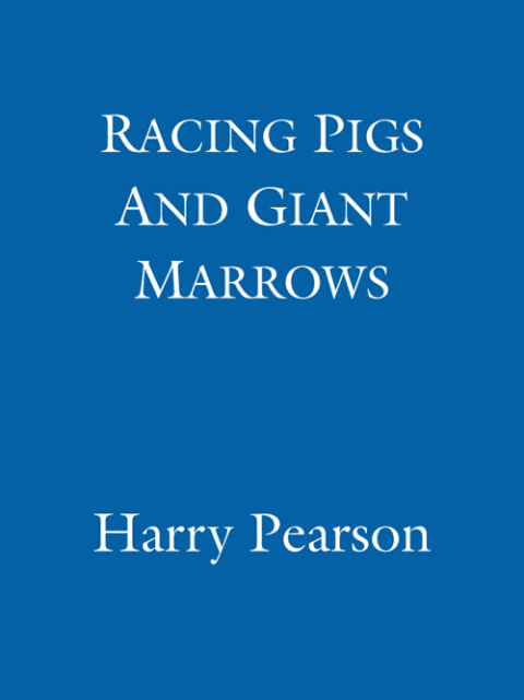 Cover image for book Racing Pigs And Giant Marrows