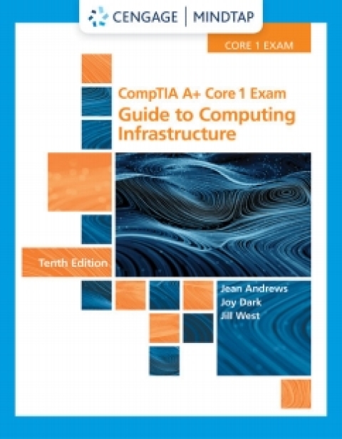 Cover image for book MindTap for Andrews/Dark/West's CompTIA A+ Core 1 Exam: Guide to Computing Infrastructure