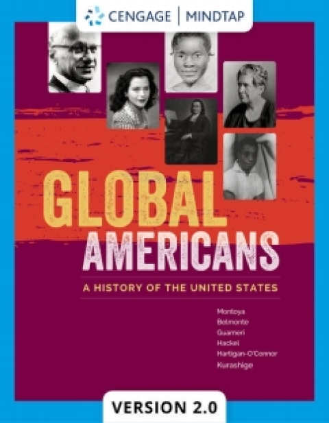 Cover image for book MindTapV2.0 for Montoya/Belmonte/Guarneri/Hackel/Hartigan-O'connor/Kurashige's Global Americans: A History of the United States, 1st Edition [Instant Access], 2 terms