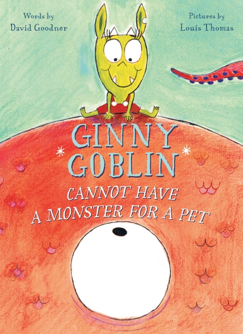 Cover image for book Ginny Goblin Cannot Have a Monster for a Pet