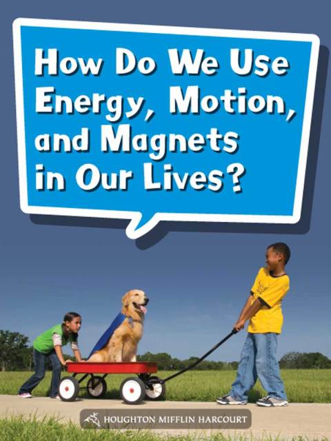 Cover image for book How Do We Use Energy, Motion, and Magnets in Our Lives?