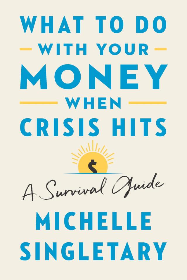 What To Do With Your Money When Crisis Hits