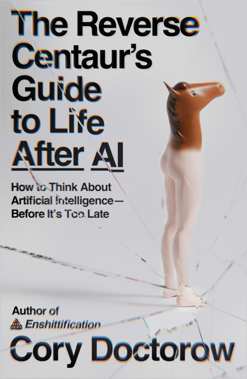 Cover image for book The Reverse Centaur's Guide to Life After AI