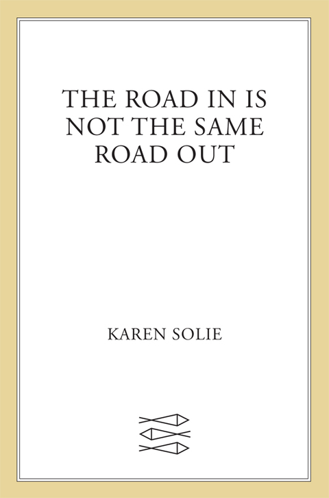 Cover image for book The Road In Is Not the Same Road Out