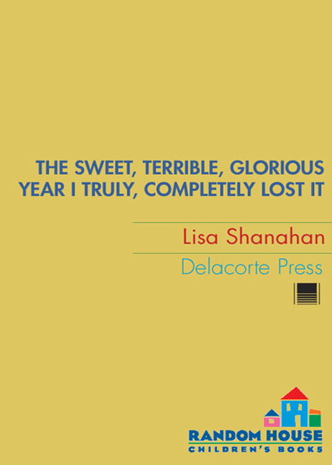 Cover image for book The Sweet, Terrible, Glorious Year I Truly, Completely Lost It