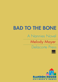 Bad to the Bone: A Nannies Novel - Melody Mayer