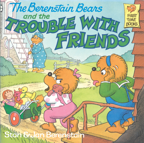 Cover image for book The Berenstain Bears and the Trouble with Friends
