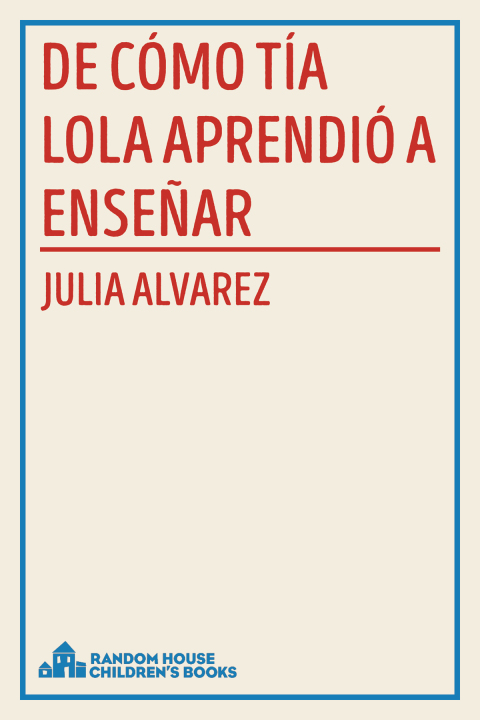 Cover image for book De como tia Lola aprendio a ensenar (How Aunt Lola Learned to Teach Spanish Edition)