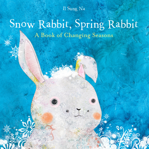 Cover image for book Snow Rabbit, Spring Rabbit: A Book of Changing Seasons