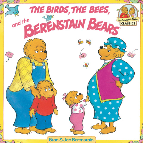 Cover image for book The Birds, the Bees, and the Berenstain Bears