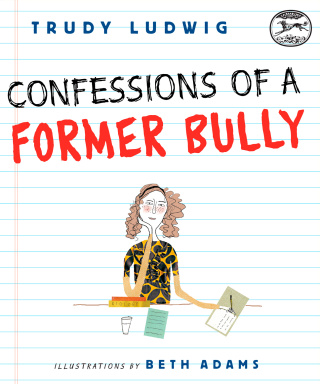 Confessions of a Former Bully