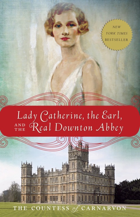 Cover image for book Lady Catherine, the Earl, and the Real Downton Abbey