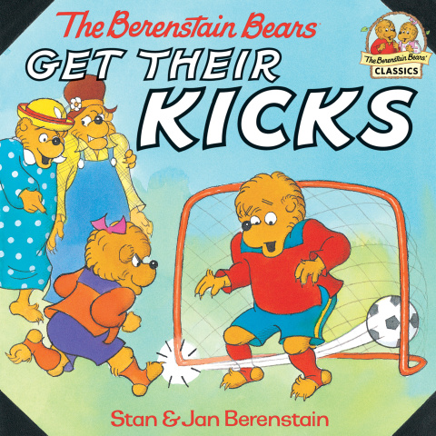 Cover image for book The Berenstain Bears Get Their Kicks