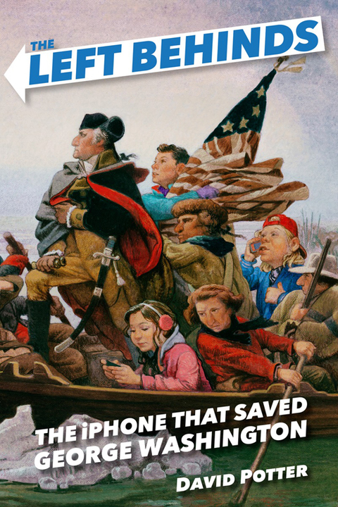 Cover image for book The Left Behinds: The iPhone that Saved George Washington