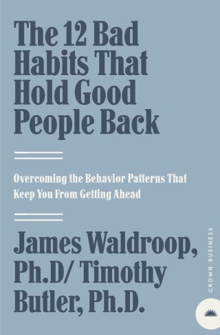The 12 Bad Habits That Hold Good People Back